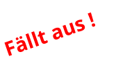 Fällt aus !
